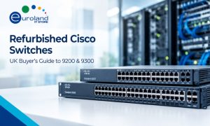 Refurbished Cisco 9200 and 9300 switches UK buyer’s guide